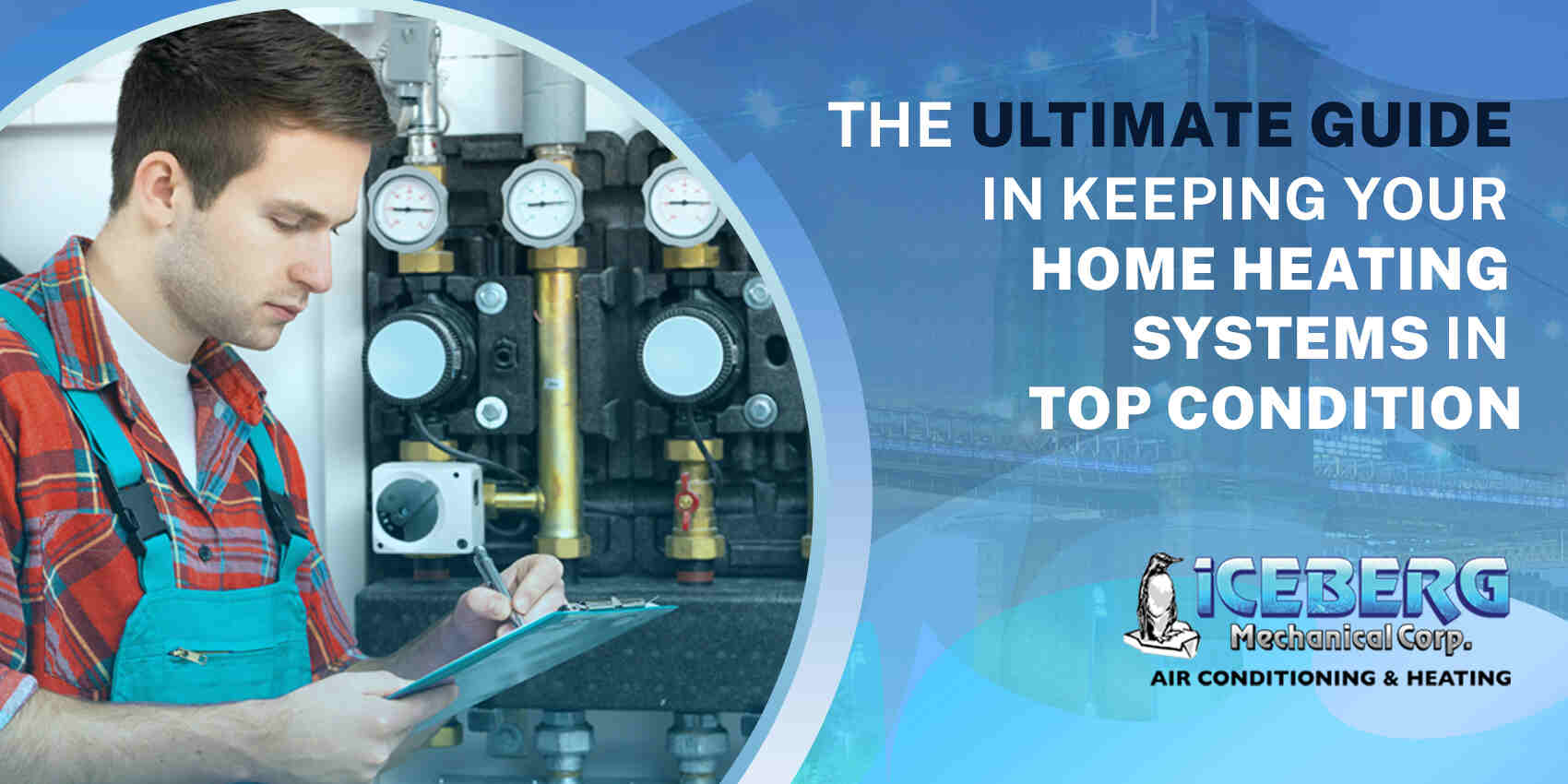 The Ultimate Guide in Keeping Your Home Heating Systems in Top Condition