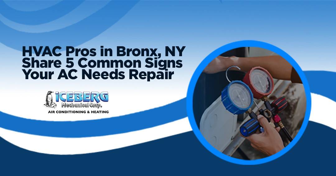 HVAC Pros in Bronx, NY Share 5 Common Signs Your AC Needs Repair